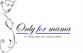 Logo & Huisstijl # 89486 voor Logo en huisstijl: Only for Mama wedstrijd