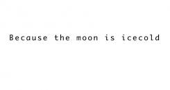 Slogan # 77932 for Cure the Moon contest
